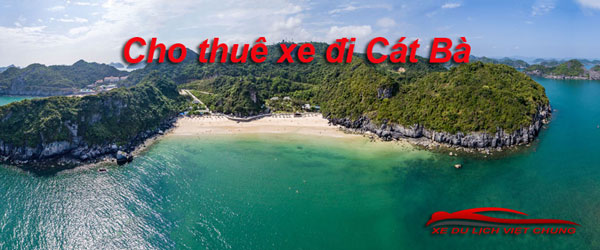 Cho thuê xe 4 chỗ, 7 chỗ ,16 chỗ đi cát bà từ hà Nội